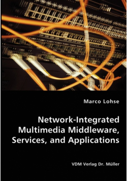 Network-Integrated Multimedia Middleware, Services, and Applications