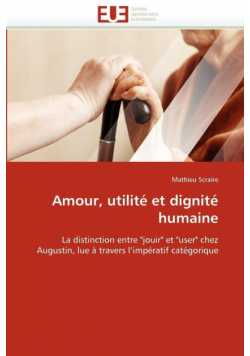 Amour, utilité et dignité humaine