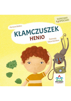 Dzieciaki kłopociaki. Kłamczuszek Henio