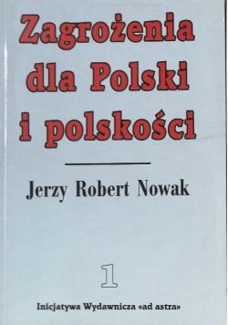 Zagrożenia dla Polski i polskości Tom I