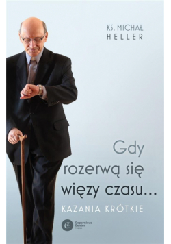 Gdy rozerwą się więzy czasu... Kazania krótkie