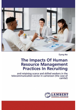The Impacts Of Human Resource Management Practices In Recruiting