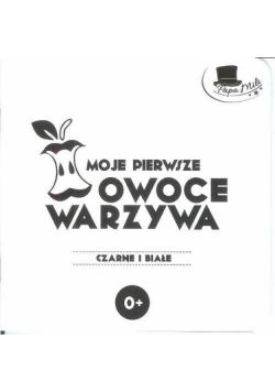 Czarne i Białe. Moje pierwsze owoce i warzywa