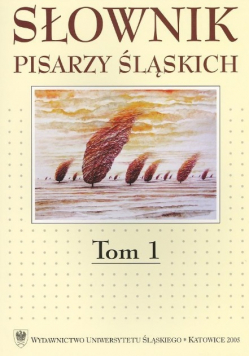 Słownik pisarzy śląskich Tom 1