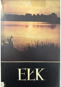 Ełk z dziejów miasta i powiatu