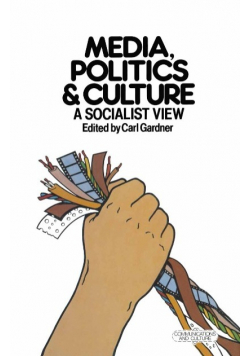 Media Politics and Culture A Socialist View