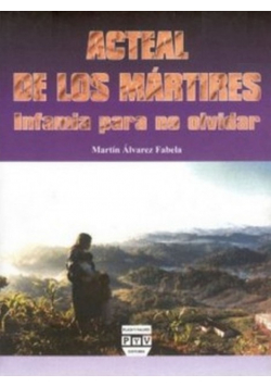 Acteal de los Martires Infamia para no olvidar
