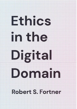 Ethics in the Digital Domain