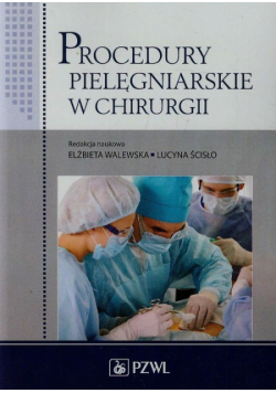 Walewska Elżbieta,   - Procedury pielęgniarskie w chirurgii