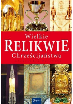 Wielkie relikwie chrześcijaństwa