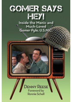 Gomer Says Hey! Inside the Manic and Much-Loved Gomer Pyle, U.S.M.C.