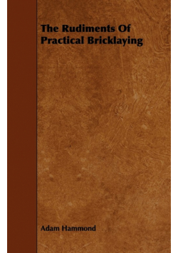 The Rudiments of Practical Bricklaying