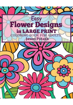 Easy Flower Designs in Large Print Coloring Book for Adults