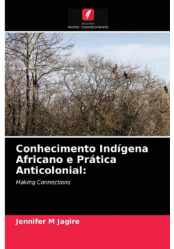 Conhecimento Indígena Africano e Prática Anticolonial