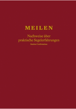 Meilen - Nachweise über praktische Segelerfahrungen; Seatime Confirmations; Meilenbuch für den Sportküstenschifferschein, Sportseeschifferschein; Sporthochseeschifferschein und Yachtmaster
