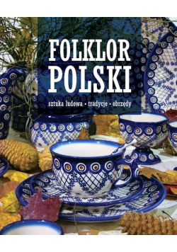 Folklor polski Sztuka ludowa tradycje obrzędy