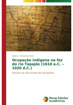 Ocupação indígena na foz do rio Tapajós (1610 a.C. - 1020 d.C.)
