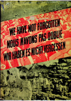 1939 – 1945 We Have Not Forgotten