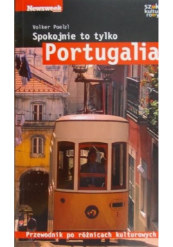 Spokojnie to tylko Portugalia Przewodnik po różnicach kulturowych