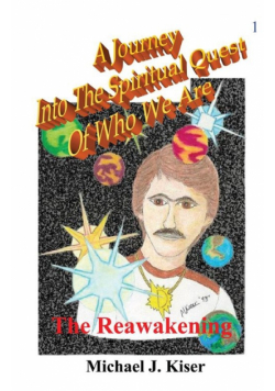 A Journey Into the Spiritual Quest of Who We Are - Book 1 - The Reawakening