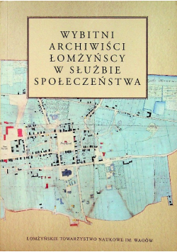 Wybitni Archiwiści Łomżyńscy w służbie społeczeństwa