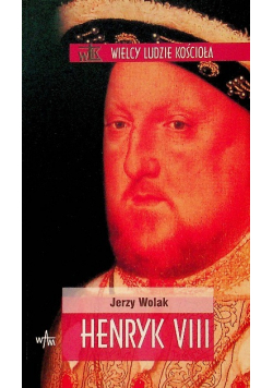 Wielcy ludzie kościoła Henryk VIII