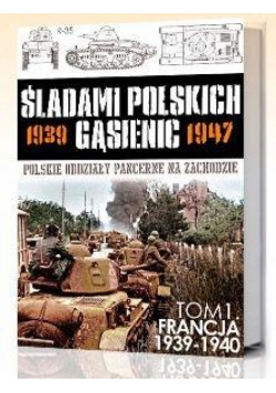 Francja 1939-1940 Śladami Polskich Gąsienic T.I