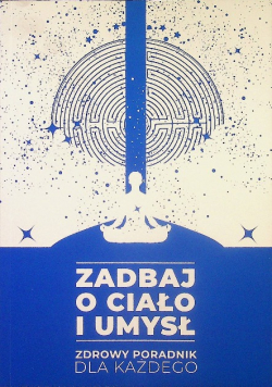 Zadbaj O Ciało I Umysł Zdrowy Poradnik Dla Każdego