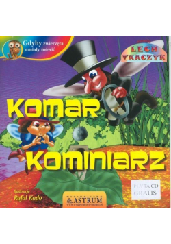 Gdyby zwierzęta umiały mówić. Komar kominiarz + CD