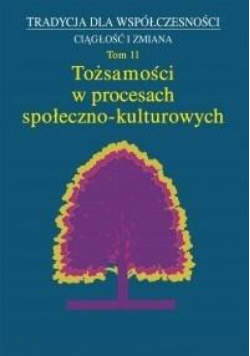 Tożsamości w procesach społeczno- kulturowych T.11