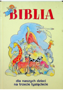 Biblia dla naszych dzieci na trzecie tysiąclecie
