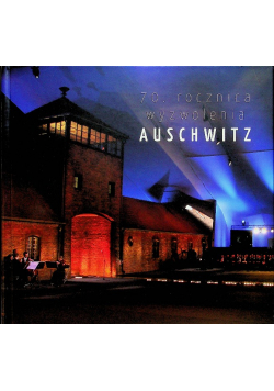 70 rocznica wyzwolenia Auschwitz