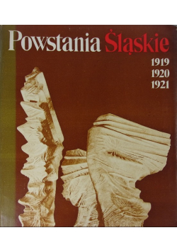 Powstania Śląskie 1919 do 1921