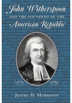 John Witherspoon and the Founding of the American Republic