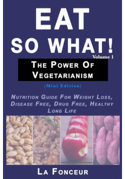 Eat So What! The Power of Vegetarianism Volume 1 (Black and white print)