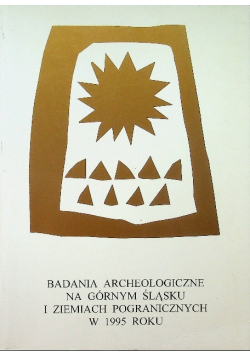 Badania archeologiczne na górnym Śląsku i ziemiach pogranicznych w 1995 roku