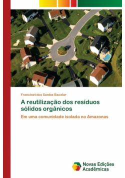 A reutilização dos resíduos sólidos orgânicos