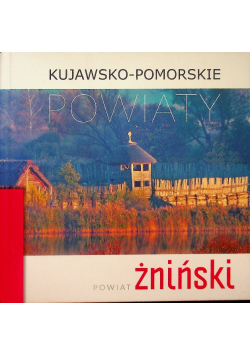 Kujawsko - Pomorskie Powiaty Powiat Żniński