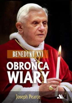 Benedykt XVI Obrońca wiary