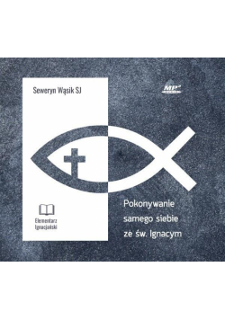 Pokonywanie samego siebie ze św. Ignacym CD