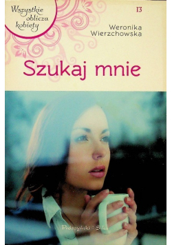 Wszystkie oblicza kobiety tom 13 Szukaj mnie
