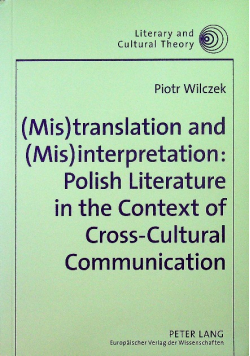Mistranslation and misinterpretation Polish Literature in the Context of Cross Cultural Communication