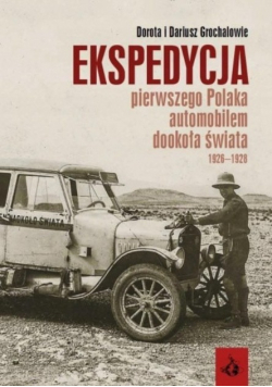 Ekspedycja pierwszego Polaka automobilem dookoła świata plus autograf Doroty Grochal i Dariusza Grochal