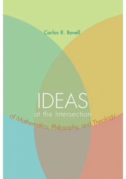 Ideas at the Intersection of Mathematics, Philosophy, and Theology