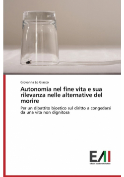 Autonomia nel fine vita e sua rilevanza nelle alternative del morire