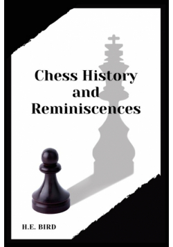 Chess History and Reminiscences