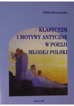 Klasycyzm i motywy antyczne w poezji młodej polski
