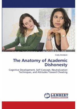 The Anatomy of Academic Dishonesty