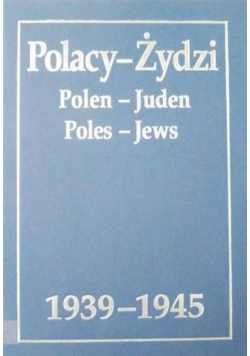 Polacy - Żydzi 1939 - 1945