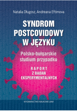 Syndrom postcovidowy w języku Polsko-bułgarskie studium przypadku. Raport z badań eksperymentalnych